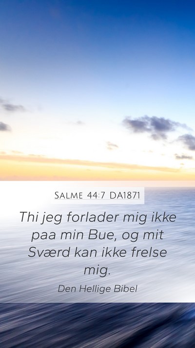 Salme 44:7 DA1871 Mobile Phone Wallpaper - Thi jeg forlader mig ikke paa min Bue, og mit - Mobile Bible Verse Wallpaper