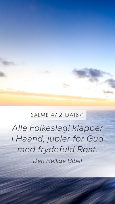 Salme 47:2 DA1871 Mobile Phone Wallpaper - Alle Folkeslag! klapper i Haand, jubler for Gud - Mobile Bible Verse Wallpaper