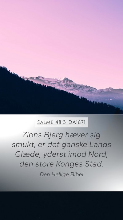 Salme 48:3 DA1871 Mobile Phone Wallpaper - Zions Bjerg hæver sig smukt, er det ganske Lands - Mobile Bible Verse Wallpaper