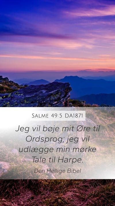 Salme 49:5 DA1871 Mobile Phone Wallpaper - Jeg vil bøje mit Øre til Ordsprog; jeg vil - Mobile Bible Verse Wallpaper