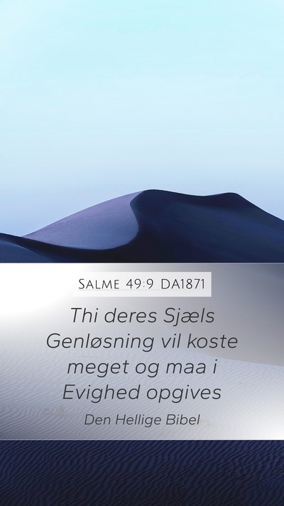 Salme 49:9 DA1871 Mobile Phone Wallpaper - Thi deres Sjæls Genløsning vil koste meget og - Mobile Bible Verse Wallpaper
