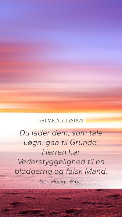 Salme 5:7 DA1871 Mobile Phone Wallpaper - Du lader dem, som tale Løgn, gaa til Grunde: - Mobile Bible Verse Wallpaper