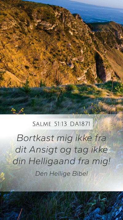 Salme 51:13 DA1871 Mobile Phone Wallpaper - Bortkast mig ikke fra dit Ansigt og tag ikke din - Mobile Bible Verse Wallpaper