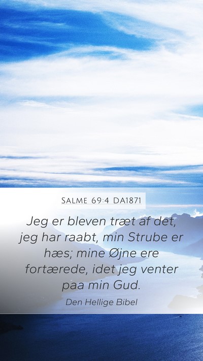Salme 69:4 DA1871 Mobile Phone Wallpaper - Jeg er bleven træt af det, jeg har raabt, min - Mobile Bible Verse Wallpaper