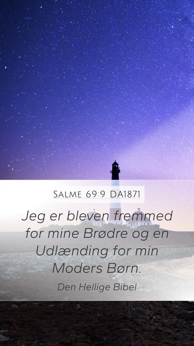 Salme 69:9 DA1871 Mobile Phone Wallpaper - Jeg er bleven fremmed for mine Brødre og en - Mobile Bible Verse Wallpaper