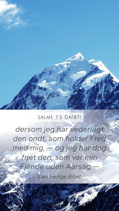 Salme 7:5 DA1871 Mobile Phone Wallpaper - dersom jeg har vederlagt den ondt, som holder - Mobile Bible Verse Wallpaper