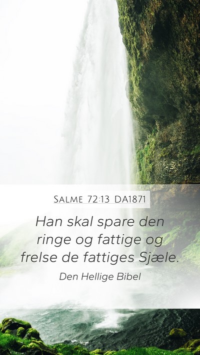 Salme 72:13 DA1871 Mobile Phone Wallpaper - Han skal spare den ringe og fattige og frelse de - Mobile Bible Verse Wallpaper