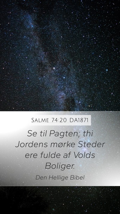 Salme 74:20 DA1871 Mobile Phone Wallpaper - Se til Pagten; thi Jordens mørke Steder ere - Mobile Bible Verse Wallpaper