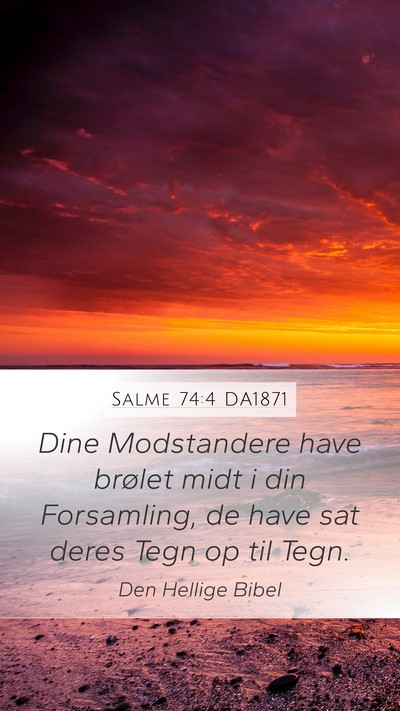 Salme 74:4 DA1871 Mobile Phone Wallpaper - Dine Modstandere have brølet midt i din - Mobile Bible Verse Wallpaper