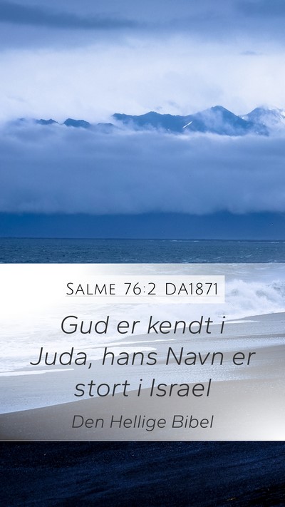 Salme 76:2 DA1871 Mobile Phone Wallpaper - Gud er kendt i Juda, hans Navn er stort i - Mobile Bible Verse Wallpaper