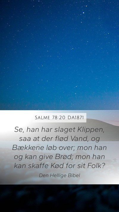 Salme 78:20 DA1871 Mobile Phone Wallpaper - Se, han har slaget Klippen, saa at der flød - Mobile Bible Verse Wallpaper