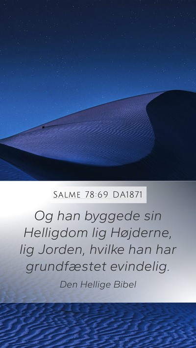 Salme 78:69 DA1871 Mobile Phone Wallpaper - Og han byggede sin Helligdom lig Højderne, lig - Mobile Bible Verse Wallpaper