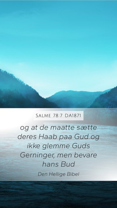 Salme 78:7 DA1871 Mobile Phone Wallpaper - og at de maatte sætte deres Haab paa Gud og ikke - Mobile Bible Verse Wallpaper