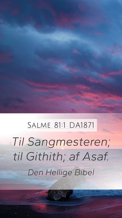 Salme 81:1 DA1871 Mobile Phone Wallpaper - Til Sangmesteren; til Githith; af - Mobile Bible Verse Wallpaper