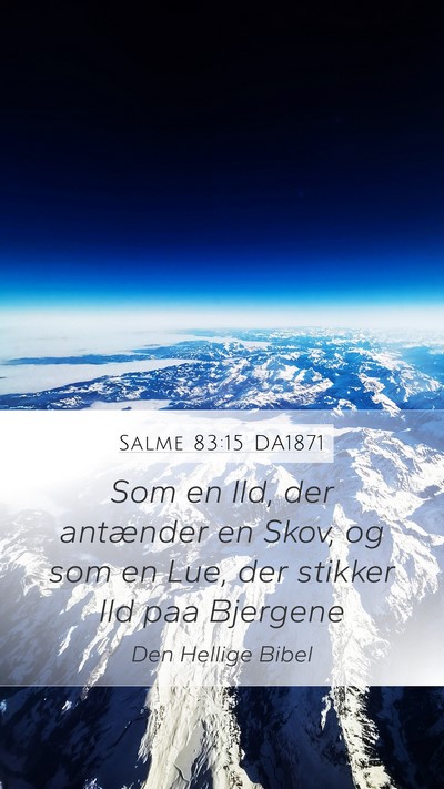 Salme 83:15 DA1871 Mobile Phone Wallpaper - Som en Ild, der antænder en Skov, og som en Lue, - Mobile Bible Verse Wallpaper