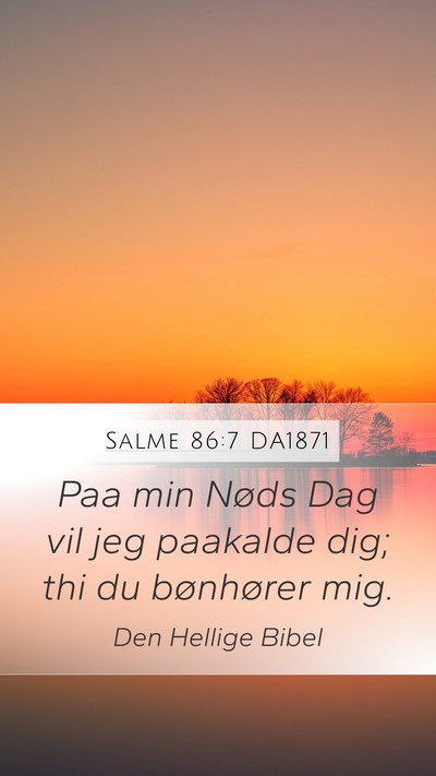 Salme 86:7 DA1871 Mobile Phone Wallpaper - Paa min Nøds Dag vil jeg paakalde dig; thi du - Mobile Bible Verse Wallpaper