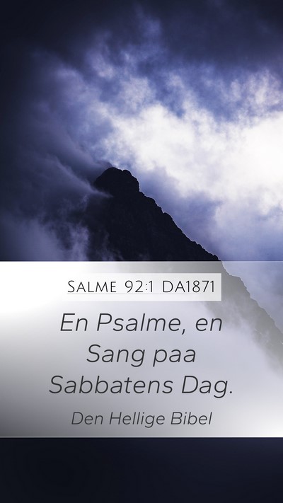 Salme 92:1 DA1871 Mobile Phone Wallpaper - En Psalme, en Sang paa Sabbatens - Mobile Bible Verse Wallpaper