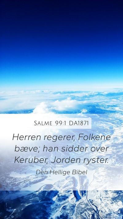 Salme 99:1 DA1871 Mobile Phone Wallpaper - Herren regerer, Folkene bæve; han sidder over - Mobile Bible Verse Wallpaper