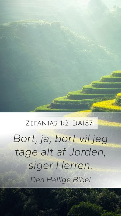 Zefanias 1:2 DA1871 Mobile Phone Wallpaper - Bort, ja, bort vil jeg tage alt af Jorden, siger - Mobile Bible Verse Wallpaper
